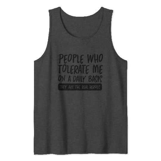 people who tolerate me real heroes Tank Tops