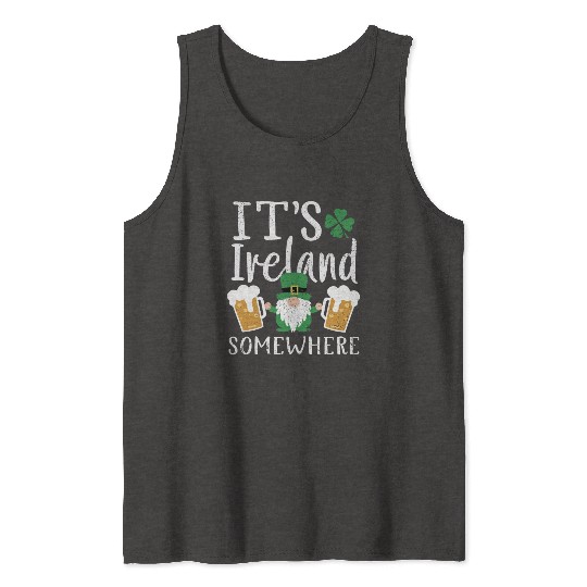 Its Ireland Somewhere Irish Gnome St Patrick's Day Tank Tops
