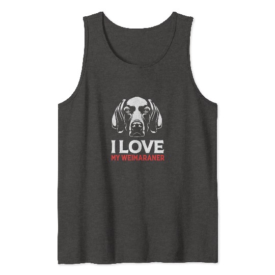 Weimaraner Dog Lover Pet I Love My Weimaraner Tank Tops