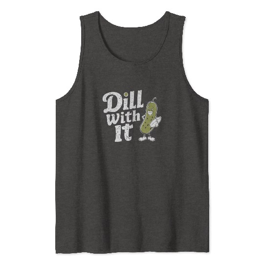 Dill With It Funny Pickle Character Tank Tops