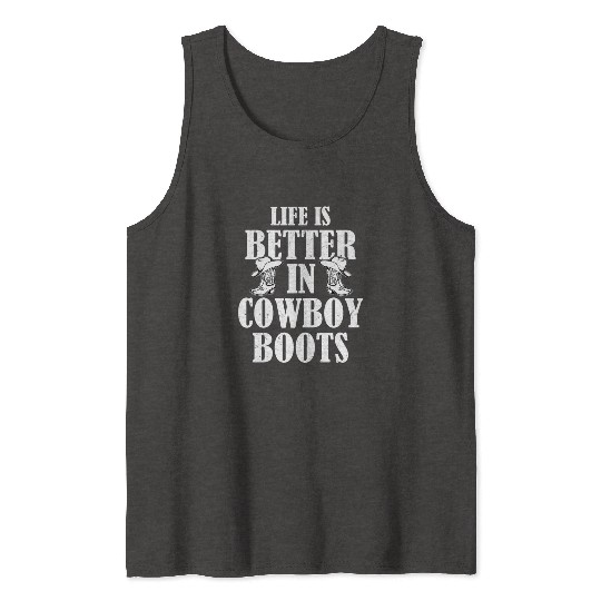 Life is Better in Cowboy Boots Country Music Weste Tank Tops
