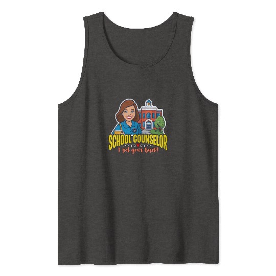 School Counselor I Got Your Back School Therapist Tank Tops