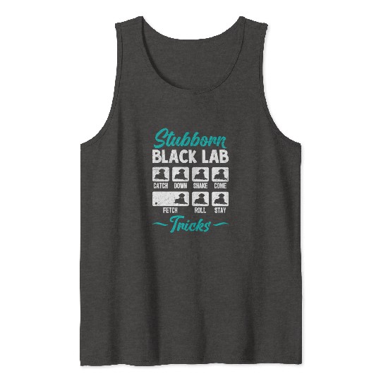 Labrador STUBBORN BLACK LAB TRICKS Labrador Tank Tops