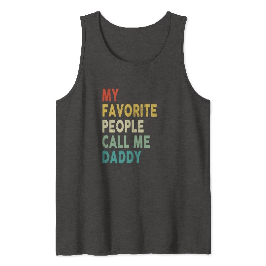 My Favorite People Call Me Daddy Father's Day Tank Tops