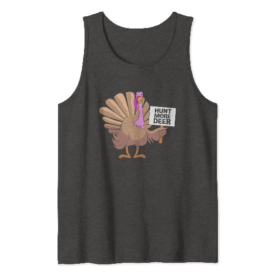 Funny Turkey Hunter Bird Hunting Hunt More Deer Tank Tops