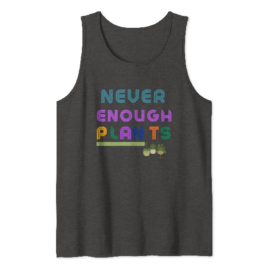 Never Enough Plants Tank Tops
