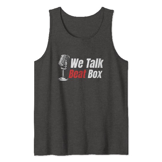 We Talk Beatbox Beatboxing Drummer Hiphop Artist Tank Tops