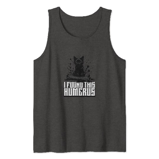 I Found This Humerus Black Cat Humorous Saying Tank Tops