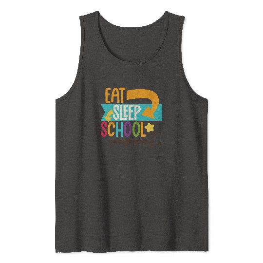 Eat Sleep School Repeat Teacher Student Tank Tops