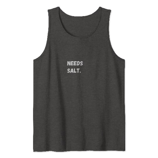 Needs Salt | Funny Cooking Chef Tank Tops