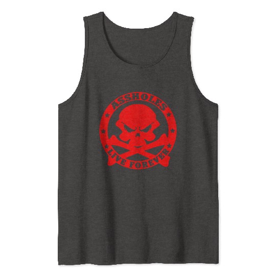 Assholes Live Forever LIKE US ON FACEBOOK Tank Tops