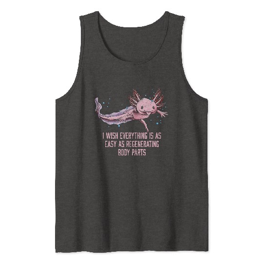 I Wish Everything Is Easy Axolotl Funny Salamander Tank Tops