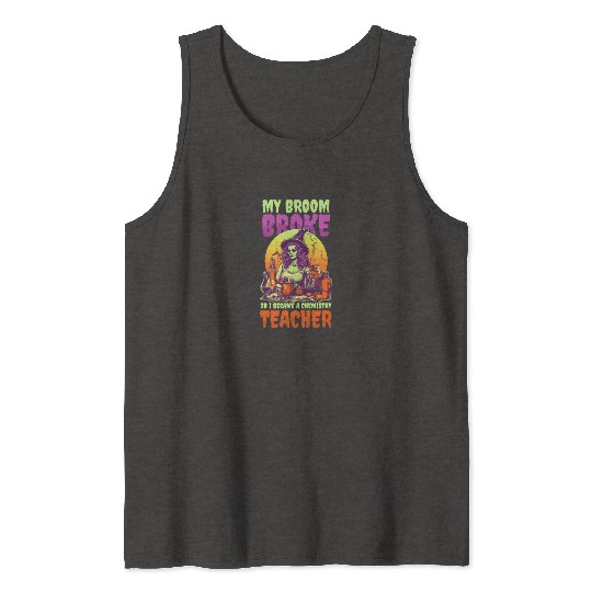 Halloween Chemistry Teacher Broom Broke Teacher Tank Tops