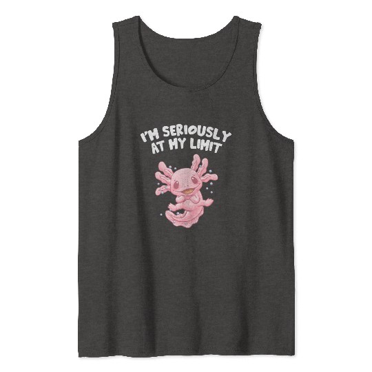 Im Seriously at My Limit Axolotl Memes Salamander Tank Tops