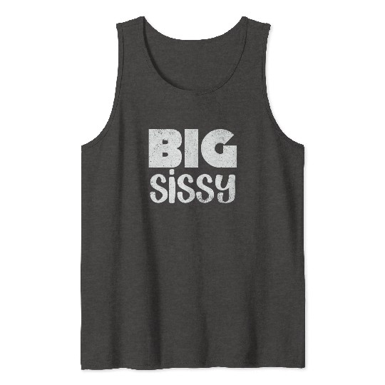 Big Sissy Tank Tops