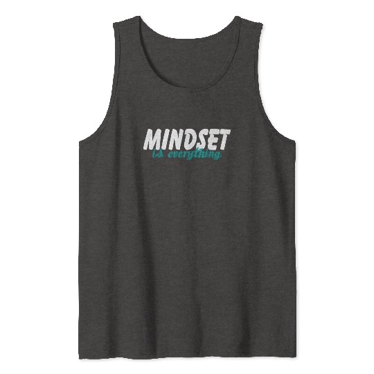 Mindset Is Everything Motivational Gym Workout Tank Tops