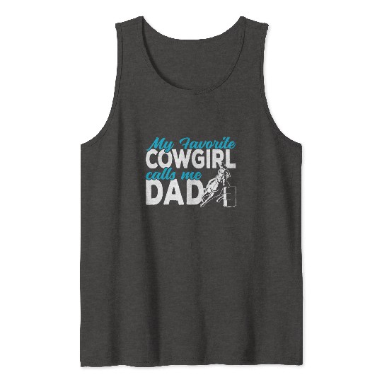 Cowgirl My favorite cowgirl calls me Dad Barrel Tank Tops