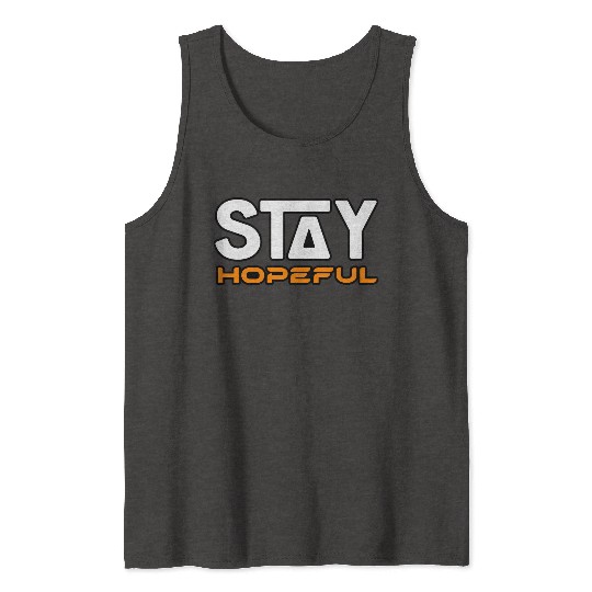 STAY HOPEFUL Tank Tops Tank Tops