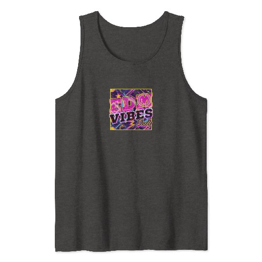 EDM Festival EDM Vibes Only Tank Tops