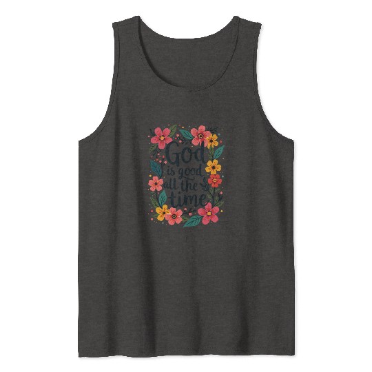 God Is Good All The Time Christian Quote Flower Tank Tops