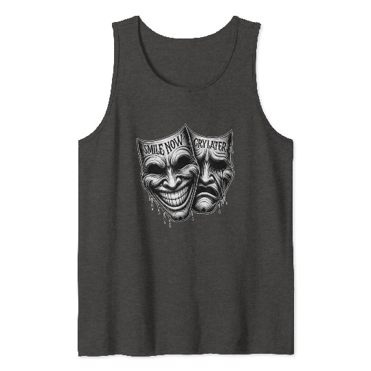 SMILE NOW CRY LATER Drama Masks Payaso Cholo Tatto Tank Tops