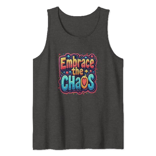 Colorful Typography Embrace the Chaos Tank Tops