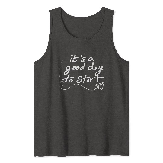 It's a Good Day to Start - Black Tank Tops