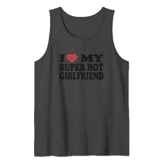 I Love My Boyfriend Tank Tops | Cute Romantic Tank Tops