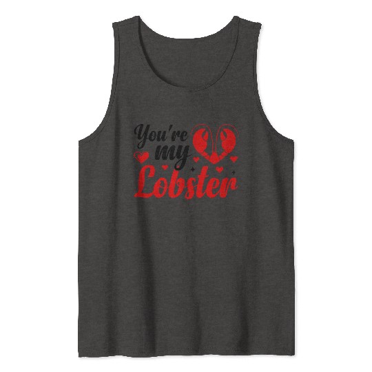 You Are My Lobster Tank Tops