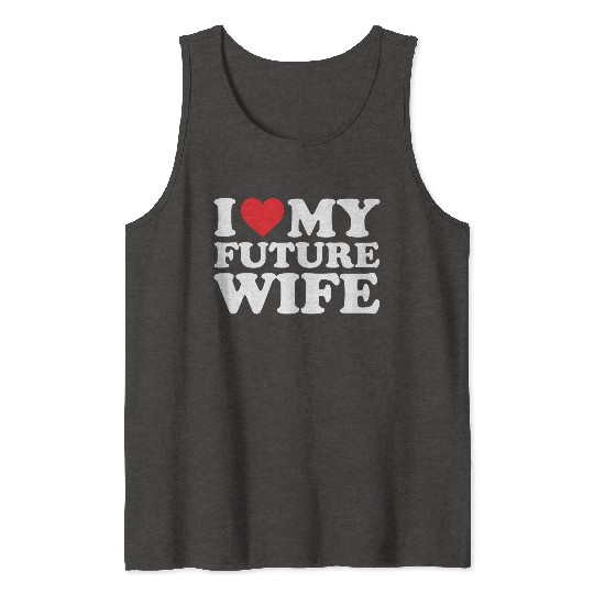 future I Love My Wife Tank Tops