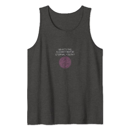 Whats the Algorithm for Eternal Youth? Funny Tank Tops