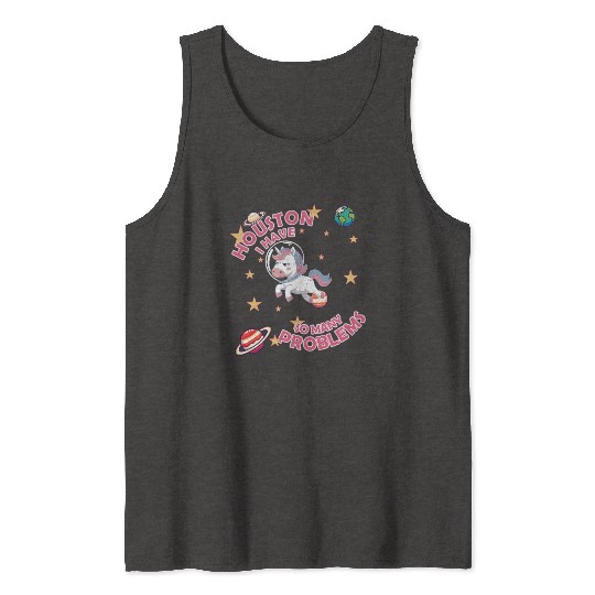 Houston I Have So Many Problem Tank Tops
