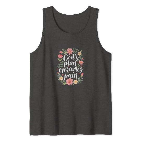 God's Plan Overcomes Pain - Christian Quote Tank Tops