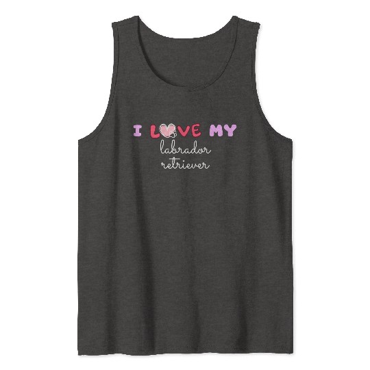 I Love My Labrador Retriever Tank Tops