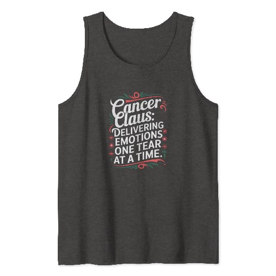 Cancer Claus: Delivering Emotions Funny Cancer Tank Tops