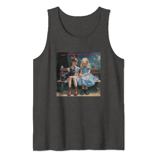 Dorothy and Alice hilarious Tank Tops