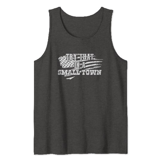 Try That In a Small Town US Flag Tank Tops