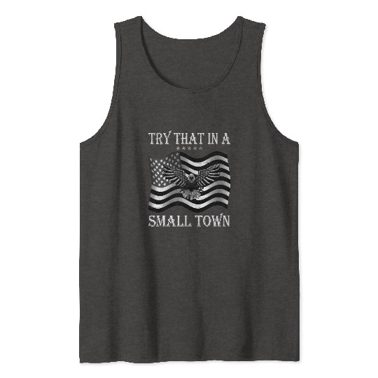 Try That In a Small Town US Flag Tank Tops