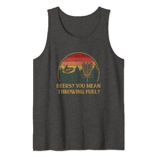 You Mean Throwing Fuel Disc Golf Funny Golfer Humo Tank Tops