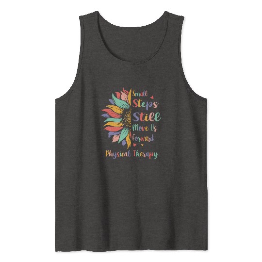 Small Steps Still Move Us Forward Physical Therapy Tank Tops