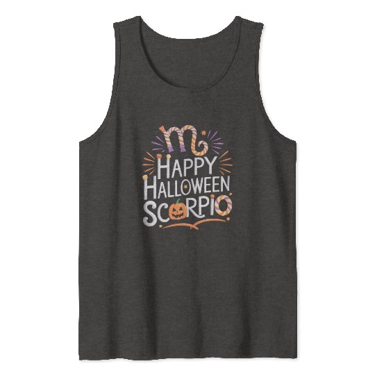 Happy Halloween, Scorpio Halloween Scorpio Quote Tank Tops
