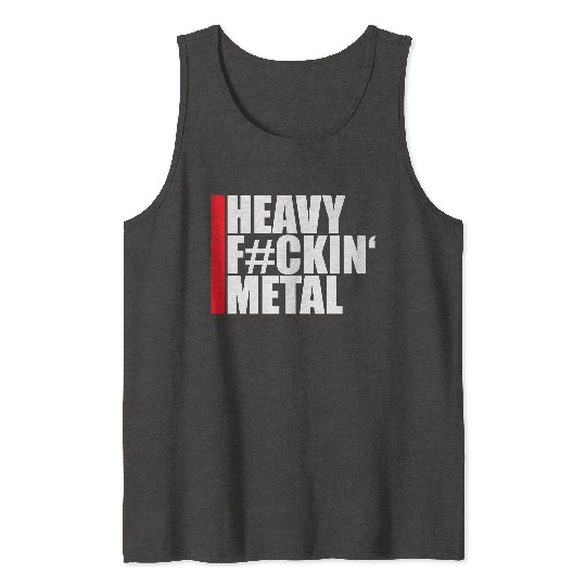 Heavy F#ckin' Metal Hard Rock Fun Music Text Quote Tank Tops