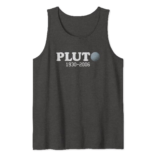 Pluto Never Forget It Was A Planet 1930 2006 Tank Tops
