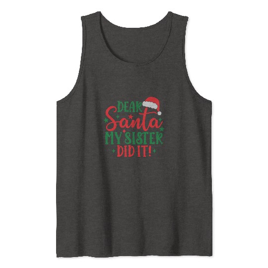 Dear Santa My Sister Did It! Tank Tops