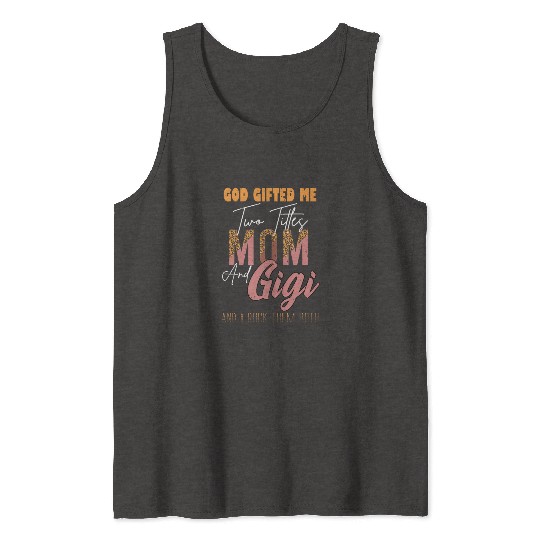 god gifted me two titles Mom Gigi Leopard Mother's Tank Tops