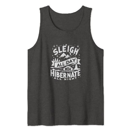 Sleigh All Day Hibernate All Night Tank Tops