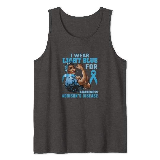 I Wear Light Blue For Addisons Disease Awareness Tank Tops