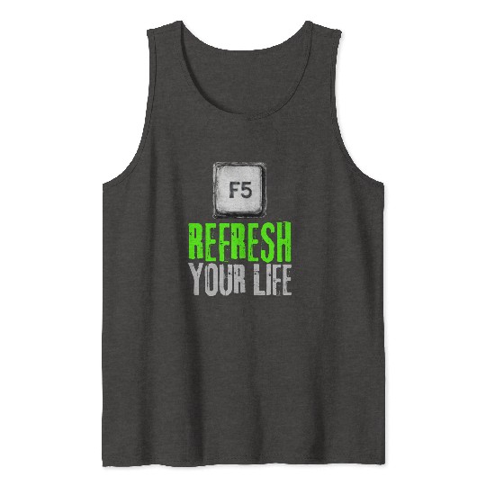Computer Keyboard F5 Refresh Your Life Tank Tops