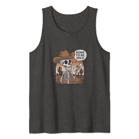 Bone to be Wild Funny Skeleton Wild West Tank Tops