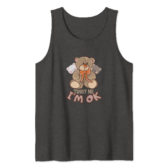 Trust me, I'm OK-Teddy bear Tank Tops